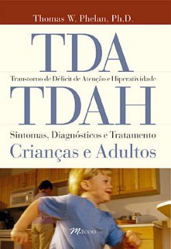 TDA/TDAH - Sintomas, Diagnósticos, e Tratamentos: Crianças e Adultos